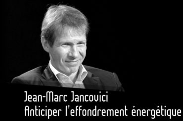 Jean-Marc Jancovici : « Anticiper l’effondrement énergétique ? » sur Thinkerview Jean-Marc Jancovici chez Thinkerview